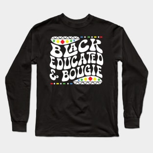 Black Educated & Bougie Shirt Long Sleeve T-Shirt